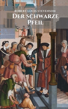 Paperback Der schwarze Pfeil: Ein historischer Roman von Robert Louis Stevenson [German] Book