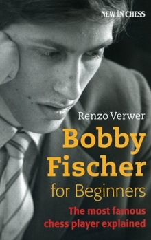 Paperback Bobby Fischer for Beginners: Most Famous Chess Player Explained Book