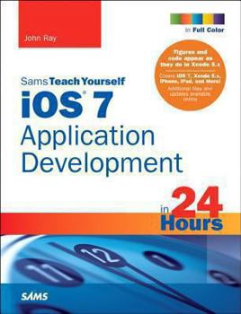 Paperback Sams Teach Yourself: iOS 7 Application Development in 24 hours Book