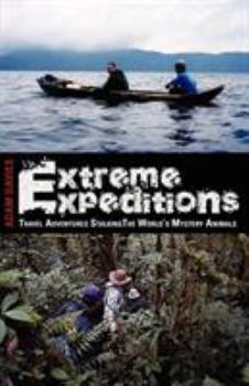 Paperback Extreme Expeditions: Travel Adventures Stalking the World's Mystery Animals Book