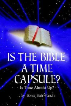 Paperback Is the Bible a time capsule?: Is Time Almost Up? Book