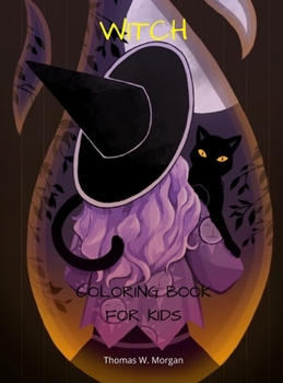 Witch Coloring Book for Kids: Magic Coloring and Activity Book of Witches Amazing Edition of Witches Coloring Pages for kids Ages 4-8 Magical Collection for Kids Amazing Gift for Kids