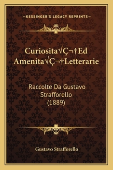 Paperback CuriositaÂ Ed AmenitaÂ Letterarie: Raccolte Da Gustavo Strafforello (1889) [Italian] Book