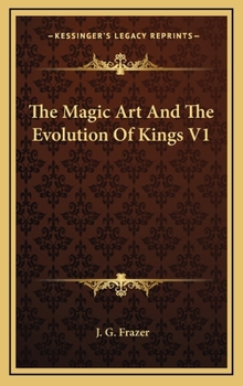 The Magic Art and the Evolution of Kings Part 1 (The Golden Bough Vol. 1) - Book #1 of the Golden Bough