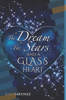 Paperback The Dream The Stars and a Glass Heart Book