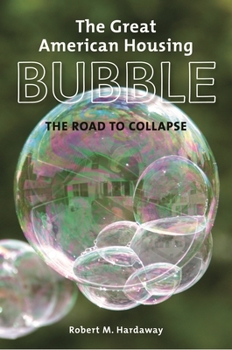 Hardcover The Great American Housing Bubble: The Road to Collapse Book