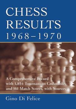 Paperback Chess Results, 1968-1970: A Comprehensive Record with 854 Tournament Crosstables and 161 Match Scores, with Sources Book