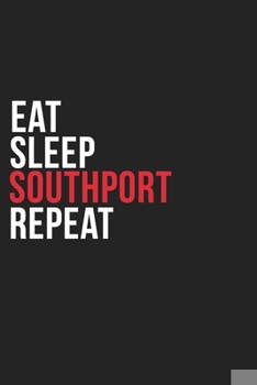 Paperback Eat Sleep Southport Repeat: 6''x9'' Southport Lined Dark Gray Black Writing Notebook Journal, 120 Pages, Best Novelty Birthday Santa Christmas Gif Book