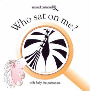 Hardcover Who Sat on Me?: With Polly the Porcupine Book