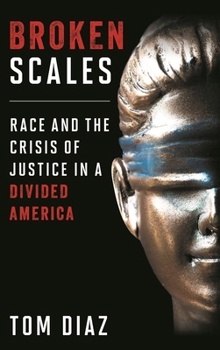 Paperback Broken Scales: Race and the Crisis of Justice in a Divided America Book