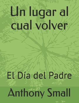 Paperback Un lugar para volver: El Día del Padre [Spanish] Book