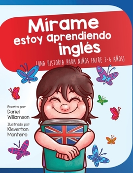 Paperback Mírame estoy aprendiendo ingles: Una historia para niños entre 3-6 años [Spanish] Book