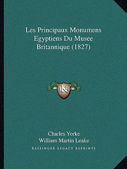 Paperback Les Principaux Monumens Egyptiens Du Musee Britannique (1827) [French] Book