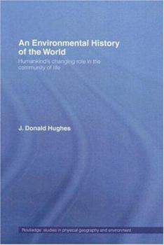 Hardcover An Environmental History of the World: Humankind's Changing Role in the Community of Life Book