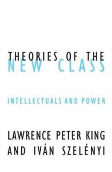 Paperback Theories of the New Class: Intellectuals and Power Volume 20 Book