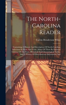 Hardcover The North-carolina Reader: Containing A History And Description Of North-carolina, Selections In Prose And Verse, Many Of Them By Eminent Citizen Book
