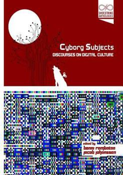 Paperback Cyborg Subjects: Discourses on Digital Culture Book