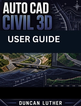AUTO CAD CIVIL 3D USER GUIDE