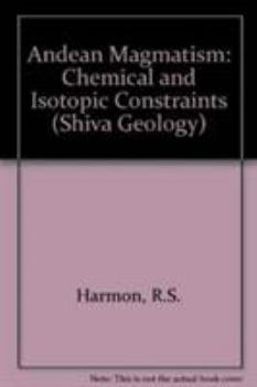 Hardcover Andean Magmatism: Chemical and Isotopic Constraints Book