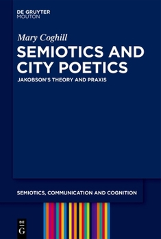 Hardcover Semiotics and City Poetics: Jakobson's Theory and PRAXIS Book