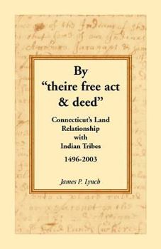 Paperback By Theire Free ACT & Deed: Connecticut's Land Relationship with Indian Tribes, 1496-2003 Book