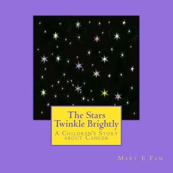 Paperback The Stars Twinkle Brightly: A Children's Story about Cancer Book
