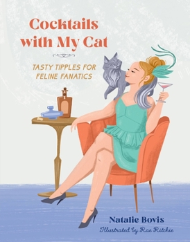 Hardcover Cocktails with My Cat: Tasty Tipples for Feline Fanatics Book