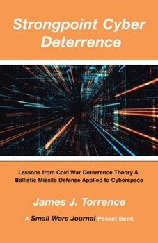 Paperback Strongpoint Cyber Deterrence: Lessons from Cold War Deterrence Theory & Ballistic Missile Defense Applied to Cyberspace Book