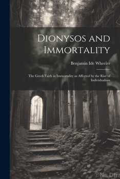 Paperback Dionysos and Immortality; the Greek Faith in Immortality as Affected by the Rise of Individualism Book