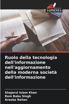 Paperback Ruolo della tecnologia dell'informazione nell'aggiornamento della moderna società dell'informazione [Italian] Book