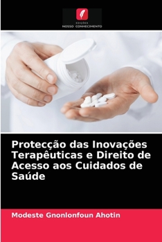 Paperback Protecção das Inovações Terapêuticas e Direito de Acesso aos Cuidados de Saúde [Portuguese] Book