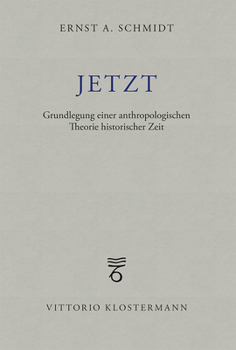 Jetzt: Grundlegung Einer Anthropologischen Theorie Historischer Zeit