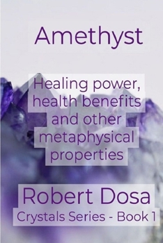 Paperback Amethyst: Healing power, health benefits and other metaphysical properties Book