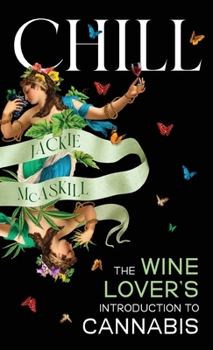 Hardcover Chill: The Wine Lover's Guide to Understanding Cannabis Book