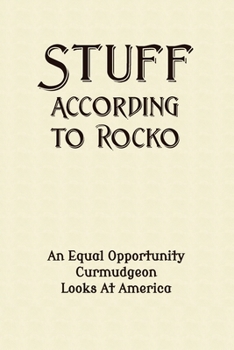 Paperback Stuff According To Rocko: An Equal Opportunity Curmudgeon Looks At America Book