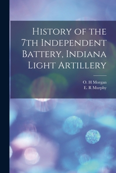 Paperback History of the 7th Independent Battery, Indiana Light Artillery Book