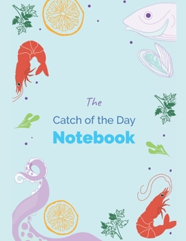 The Catch Of The Day Notebook, 120 Page Blank Lined Journal