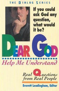 Dear God Help Me Understand: Real Questions from Real People (Dialog)