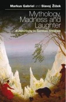 Hardcover Mythology, Madness, and Laughter: Subjectivity in German Idealism Book