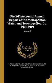 Hardcover First-Nineteenth Annual Report of the Metropolitan Water and Sewerage Board ... 1901-1919; Volume 5 Book