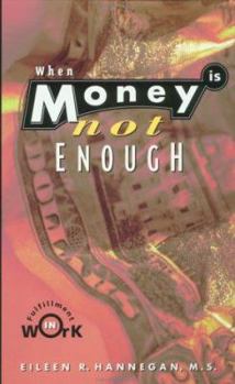 Paperback When Money Is Not Enough: Fulfillment in Work (Bu Siness of Life) Book