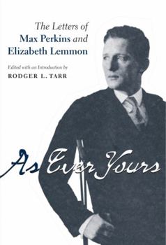 As Ever Yours: The Letters of Max Perkins and Elizabeth Lemmon (Penn State Studies in the History of the Book) - Book  of the Penn State Series in the History of the Book