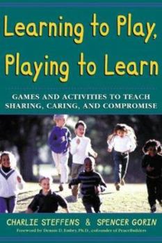 Paperback Learning to Play, Playing to Learn: Games and Activities to Teach Sharing, Caring, and Compromise Book