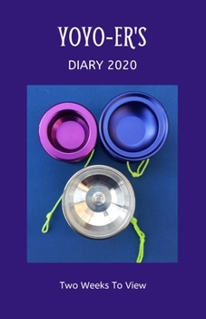 Paperback Yoyo-er's Diary 2020: Two Weeks To View: Customised Interior For Yoyo Fans Book