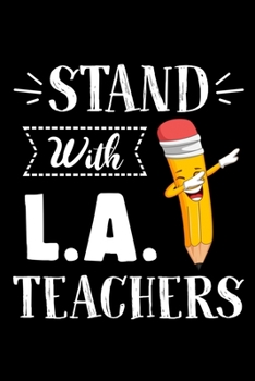 Stand With LA Teachers: Funny Teaching Humor Homework Notebook. Great Gift for Teachers Professors and Students.