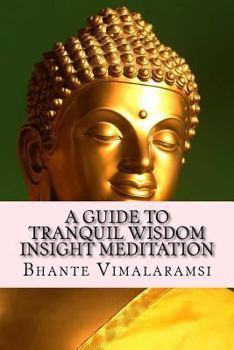 Paperback A Guide to Tranquil Wisdom Insight Meditation (T.W.I.M.): Attaining Nibbana from the Earliest Buddhist Teachings with 'Mindfulness' of Lovingkindness' Book