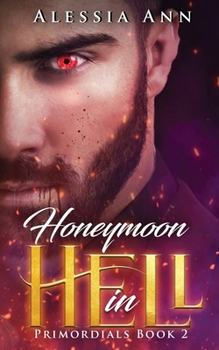 Honeymoon In Hell (Primordials Book 2) - Book #2 of the Primordials