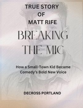 Who is Matt Rife: His True life story - Breaking the Mic: How a Small-Town Kid Became Comedy’s Bold New Voice