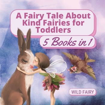 Paperback A Fairy Tale About Kind Fairies for Toddlers: 5 Books in 1 Book