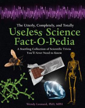 Paperback The Utterly, Completely, and Totally Useless Science Fact-o-pedia (Factopedia) Book